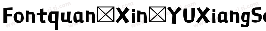 Fontquan Xin YUXiangSong Regular字体转换